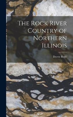 The Rock River Country of Northern Illinois - Deette 1879- Rolfe