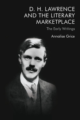 D. H. Lawrence and the Literary Marketplace - Annalise Grice