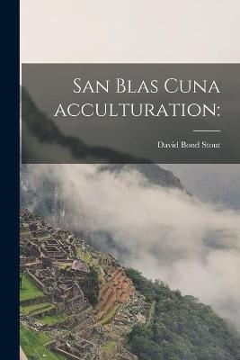San Blas Cuna Acculturation - David Bond 1913- Stout