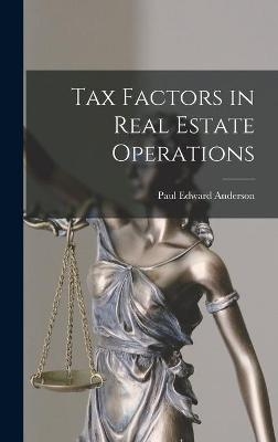 Tax Factors in Real Estate Operations - Paul Edward 1925- Anderson
