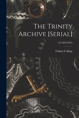 The Trinity Archive [serial]; 35(1922-1923) - 