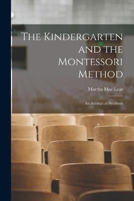 The Kindergarten and the Montessori Method; an Attempt at Synthesis - 
