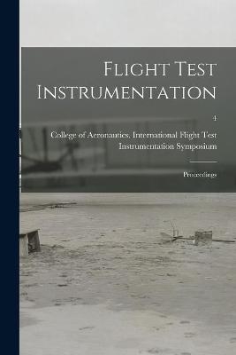 Flight Test Instrumentation; Proceedings; 4 - 