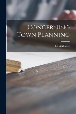 Concerning Town Planning - 