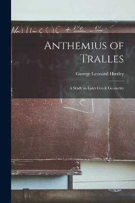Anthemius of Tralles - George Leonard Huxley