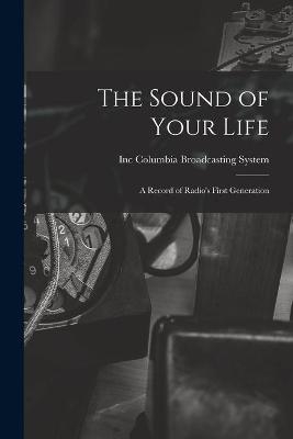 The Sound of Your Life; a Record of Radio's First Generation