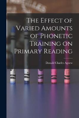 The Effect of Varied Amounts of Phonetic Training on Primary Reading