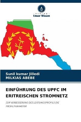 Einf&uuml;hrung Des Upfc Im Eritreischen Stromnetz - Sunil kumar Jilledi, MILKIAS ABEBE