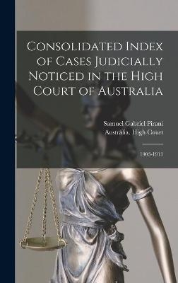 Consolidated Index of Cases Judicially Noticed in the High Court of Australia - Samuel Gabriel Pirani