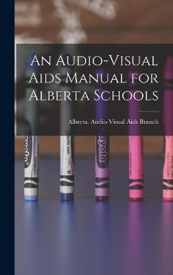 An Audio-visual Aids Manual for Alberta Schools - 