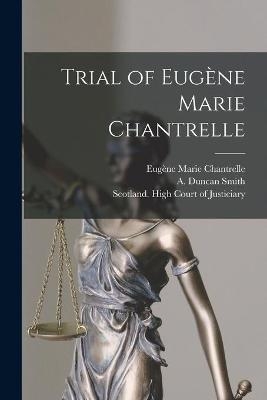 Trial of Eug&egrave;ne Marie Chantrelle [microform] - Eug&egrave;ne Marie 1834-1878 Chantrelle
