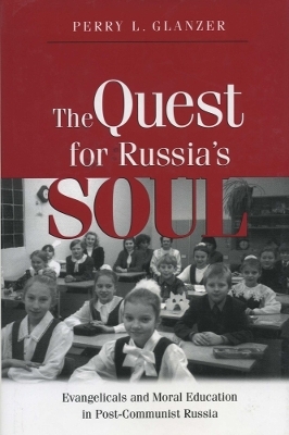 The Quest for Russia's Soul - Perry L. Glanzer