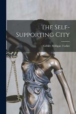 The Self-supporting City - Gilbert Milligan Tucker