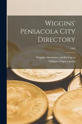 Wiggins' Pensacola City Directory; 1903 - William Chipley Jones