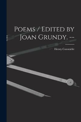 Poems / Edited by Joan Grundy. --
