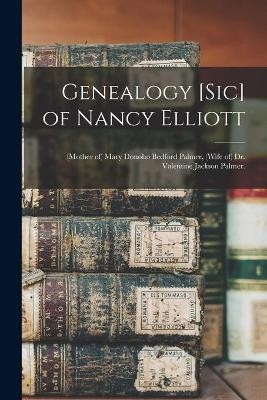 Genealogy [sic] of Nancy Elliott -  Anonymous
