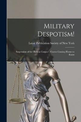 Military Despotism! - 