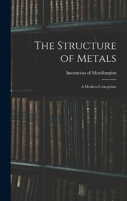 The Structure of Metals; a Modern Conception
