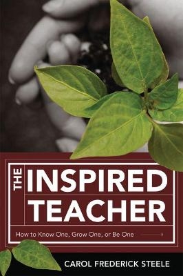 The Inspired Teacher - Carol Frederick Steele