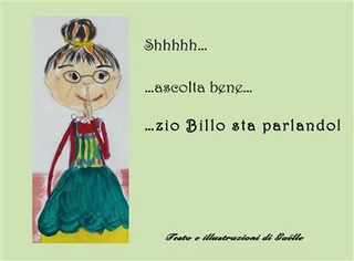 Shhhh... ascolta bene... zio Billo sta parlando