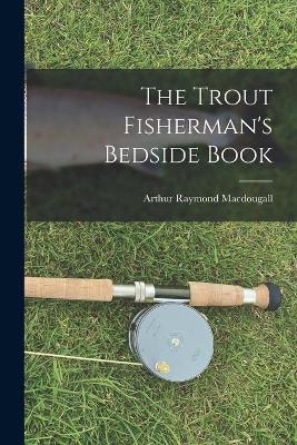 The Trout Fisherman's Bedside Book