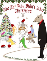 The Rat Who Didn't Like Christmas - Blythe Ayne