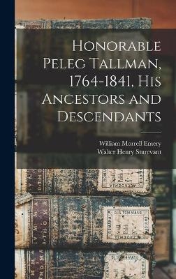 Honorable Peleg Tallman, 1764-1841, His Ancestors and Descendants