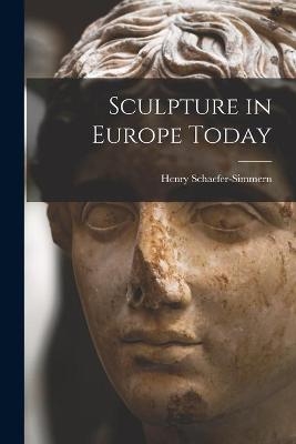 Sculpture in Europe Today - 
