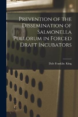 Prevention of the Dissemination of Salmonella Pullorum in Forced Draft Incubators - Dale Franklin King