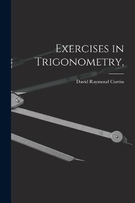 Exercises in Trigonometry,