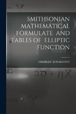 Smithsonian Mathematical Formulate and Tables of Elliptic Function - 