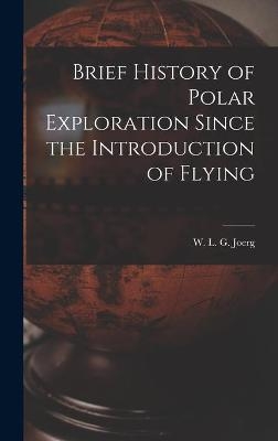 Brief History of Polar Exploration Since the Introduction of Flying - 