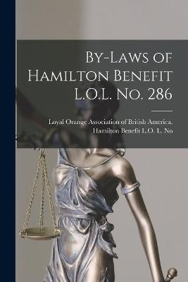 By-laws of Hamilton Benefit L.O.L. No. 286 [microform] - 