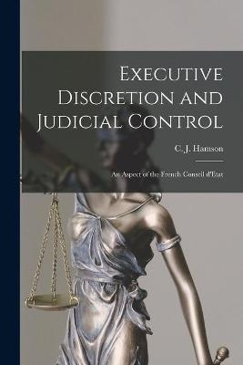 Executive Discretion and Judicial Control - 