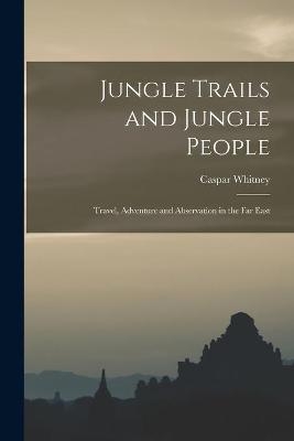 Jungle Trails and Jungle People