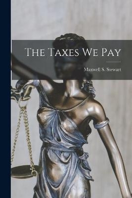 The Taxes We Pay - 