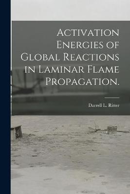 Activation Energies of Global Reactions in Laminar Flame Propagation.