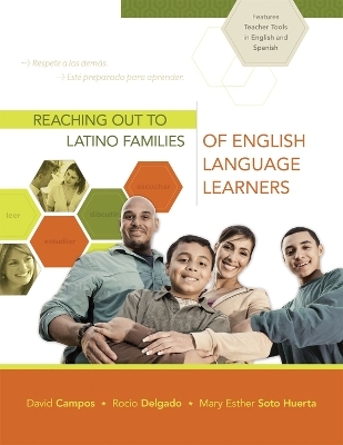 Reaching Out to Latino Families of English Language Learners - David Campos, Rocio Delgado, Mary Esther Soto Huerta
