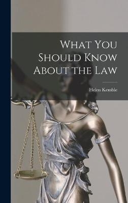 What You Should Know About the Law - Helen 1902- Kemble