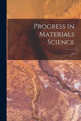 Progress in Materials Science; 13 -  Anonymous