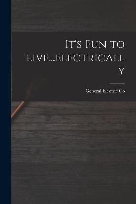 It's Fun to Live...electrically - 