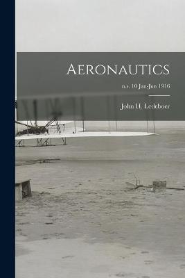 Aeronautics; n.s. 10 Jan-Jun 1916 - 
