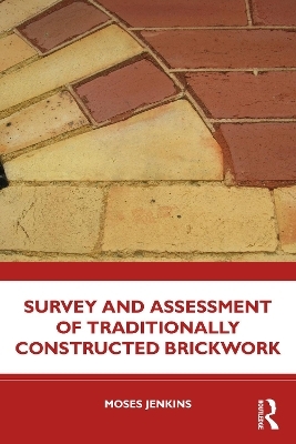 Survey and Assessment of Traditionally Constructed Brickwork - Moses Jenkins