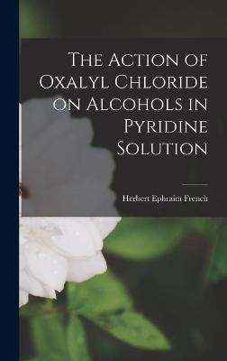 The Action of Oxalyl Chloride on Alcohols in Pyridine Solution
