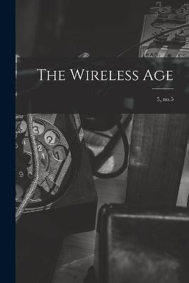 The Wireless Age; 5, no.5 -  Anonymous