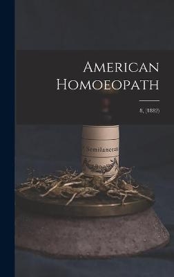 American Homoeopath; 8, (1882) -  Anonymous