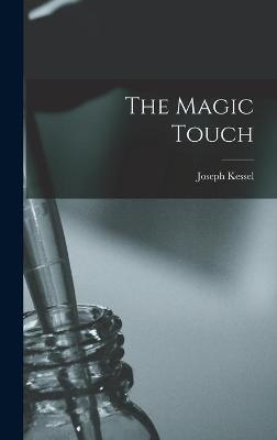 The Magic Touch - Joseph 1898- Kessel