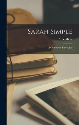 Sarah Simple; a Comedy in Three Acts - 