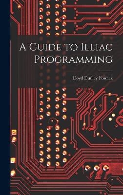 A Guide to Illiac Programming - Lloyd Dudley Fosdick