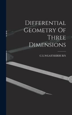Differential Geometry Of Three Dimensions